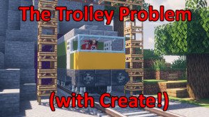 Скачать The Trolley Problem, now with Create! 1.0 для Minecraft 1.19.2