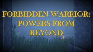 Скачать Forbidden Warrior: Powers From Beyond для Minecraft 1.13