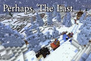 Скачать Perhaps, The Last для Minecraft 1.12