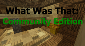 Скачать What Was That: Community Edition для Minecraft 1.10.2