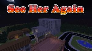 Скачать See Her Again (Season 1) для Minecraft 1.12.2