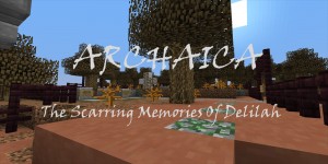 Скачать Archaica: The Scarring Memories Of Delilah для Minecraft 1.8