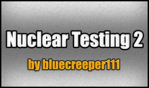 Скачать Nuclear Testing 2 для Minecraft 1.8