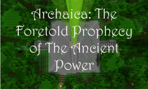 Скачать Archaica: The Foretold Prophecy of the Ancient Power для Minecraft 1.8