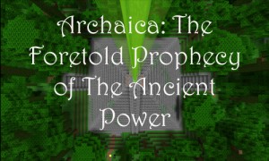 Скачать Archaica: The Foretold Prophecy of the Ancient Power для Minecraft 1.8