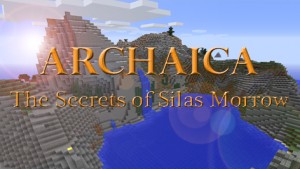 Скачать Archaica: The Secrets of Silas Morrow для Minecraft 1.8