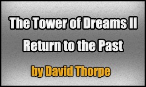 Скачать The Tower of Dreams II: Return to the Past для Minecraft 1.4.7