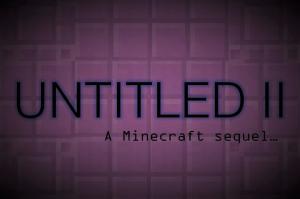 Скачать UNTITLED II: The Sequel для Minecraft 1.12.2