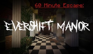 Скачать 60 Minute Escape: Evershift Manor для Minecraft 1.12.2