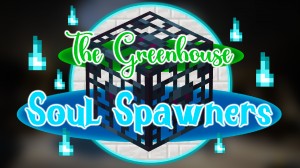 Скачать The Greenhouse Soul Spawners для Minecraft 1.17