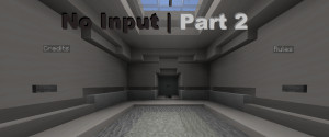 Скачать No Input | Part 2 1.0 для Minecraft 1.19.2