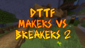 Скачать DTTF: Makers vs Breakers 2 для Minecraft 1.12.2