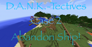 Скачать D.A.N.K.-Tectives Case 2: Abandon Ship! для Minecraft 1.12