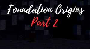 Скачать Foundation Origins Chapter 2 для Minecraft 1.20.4