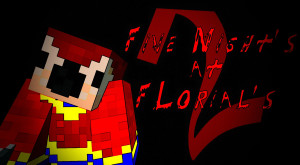 Скачать Five Night's At Florial's 2: Ending All для Minecraft 1.19.4